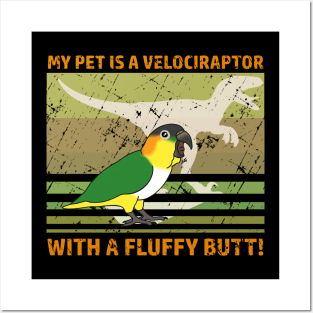 My pet is velociraptor with a fluffy butt - Black Headed Caique Posters and Art